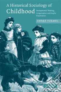 A Historical Sociology of Childhood libro in lingua di Turmel Andre