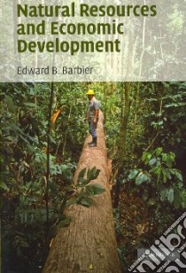 Natural Resources and Economic Development libro in lingua di Barbier Edward B.