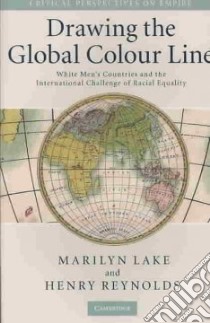 Drawing the Global Colour Line libro in lingua di Lake Marilyn, Reynolds Henry