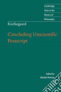 Concluding Unscientific Postscript to the Philosophical Crumbs libro in lingua di Kierkegaard Soren, Hannay Alastair (EDT)
