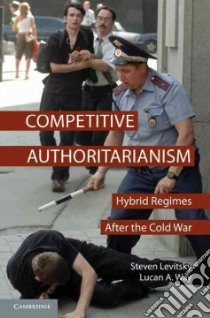 Competitive Authoritarianism libro in lingua di Levitsky Steven, Way Lucan A.