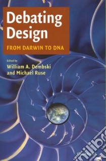 Debating Design libro in lingua di Dembski William A. (EDT), Ruse Michael (EDT)