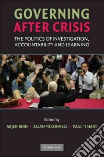 Governing after Crisis libro in lingua di Boin Arjen (EDT), McConnell Allan (EDT), Hart Paul T. (EDT)