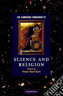 The Cambridge Companion to Science and Religion libro in lingua di Harrison Peter (EDT)
