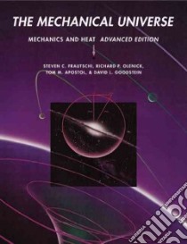 The Mechanical Universe libro in lingua di Frautschi Steven C., Olenick Richard P., Apostol Tom M., Goodstein David L.