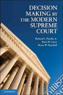 Decision Making by the Modern Supreme Court libro in lingua di Richard L Pacelle