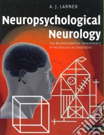 Neuropsychological Neurology libro in lingua di Larner A. J.