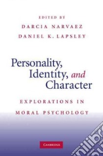 Personality, Identity, and Character libro in lingua di Narvaez Darcia (EDT), Lapsley Daniel K. (EDT)