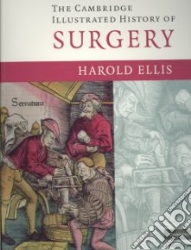 Cambridge Illustrated History of Surgery libro in lingua di Ellis Harold