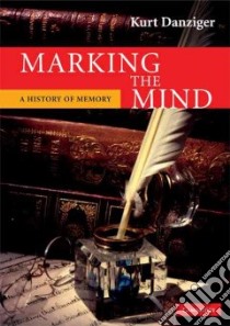 Marking the Mind libro in lingua di Kurt Danziger