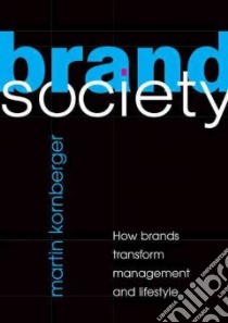 Brand Society libro in lingua di Kornberger Martin