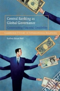Central Banking as Global Governance libro in lingua di Hall Rodney Bruce