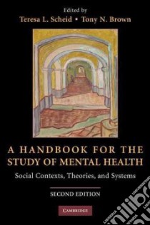 Handbook for the Study of Mental Health libro in lingua di Teresa L Scheid