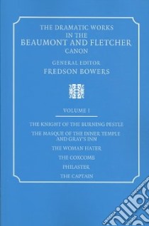 The Dramatic Works in the Beaumont and Fletcher Canon libro in lingua di Beaumont Francis, Fletcher John, Bowers Fredson (EDT)