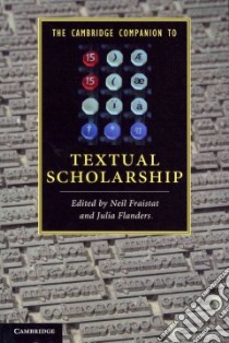 The Cambridge Companion to Textual Scholarship libro in lingua di Fraistat Neil (EDT), Flanders Julia (EDT)
