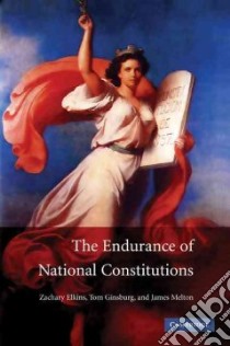 The Endurance of National Constitutions libro in lingua di Elkins Zachary, Melton James, Ginsburg Tom