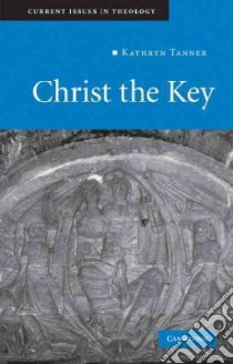Christ the Key libro in lingua di Tanner Kathryn