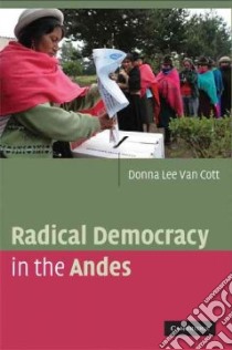 Radical Democracy in the Andes libro in lingua di Van Cott Donna Lee