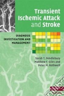 Transient Ischemic Attack and Stroke libro in lingua di Pendlebury Sarah T., Giles Matthew F., Rothwell Peter M.