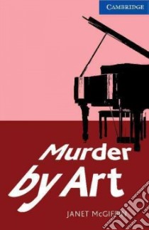 Mcgiffin Camb.eng.read. Murder By Art Level 5 libro in lingua di McGiffin Janet, Prowse Philip (EDT)