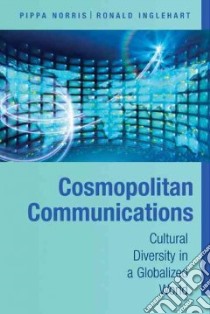 Cosmopolitan Communications libro in lingua di Norris Pippa, Inglehart Ronald