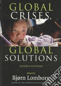 Global Crises, Global Solutions libro in lingua di Lomborg Bjorn (EDT)