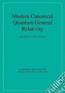 Modern Canonical Quantum General Relativity libro in lingua di Thiemann Thomas