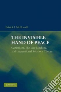 The Invisible Hand of Peace libro in lingua di McDonald Patrick J.