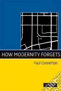 How Modernity Forgets libro in lingua di Connerton Paul