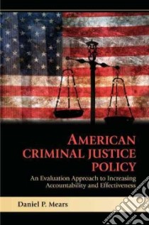 American Criminal Justice Policy libro in lingua di Mears Daniel P.