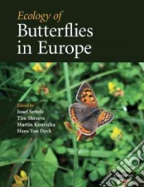 Ecology of Butterflies in Europe libro in lingua di Settele Josef (EDT), Shreeve Tim (EDT), Konvicka Martin (EDT), Van Dyck Hans (EDT)