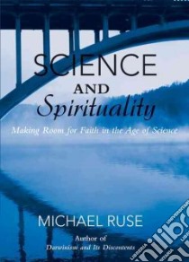 Science and Spirituality libro in lingua di Ruse Michael