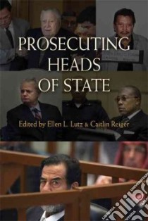 Prosecuting Heads of State libro in lingua di Lutz Ellen L. (EDT), Reiger Caitlin (EDT)