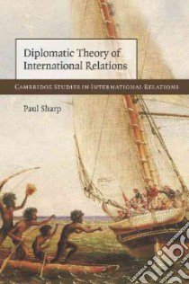 Diplomatic Theory of International Relations libro in lingua di Sharp Paul, Reus-Smit Christian (EDT), Wheeler Nicholas J. (EDT)