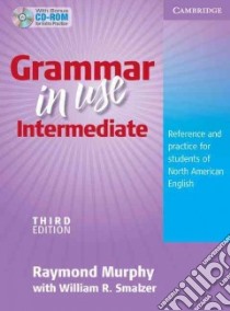 Grammar in Use Intermediate libro in lingua di Murphy Raymond, Smalzer William R.
