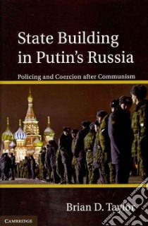 State Building in Putin's Russia libro in lingua di Taylor Brian D.