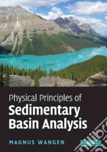 Physical Principles of Sedimentary Basin Analysis libro in lingua di Wangen magnus