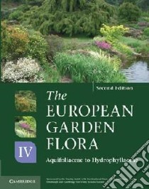 European Garden Flora: Volume 4, Dicotyledons: Aquifoliaceae libro in lingua di James Cullen