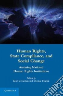 Human Rights, State Compliance, and Social Change libro in lingua di Goodman Ryan (EDT), Pegram Thomas (EDT)