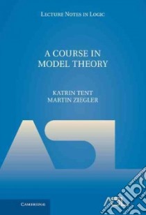 Course in Model Theory libro in lingua di Katrin Tent