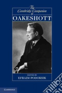 The Cambridge Companion to Oakeshott libro in lingua di Podoksik Efraim (EDT)