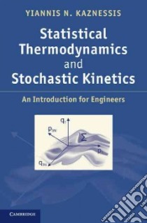Statistical Thermodynamics and Stochastic Kinetics libro in lingua di Yiannis N Kaznessis