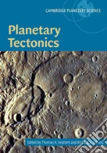 Planetary Tectonics libro in lingua di Watters Thomas A. (EDT), Schultz Richard A. (EDT)