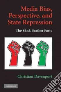 Media Bias, Perspective, and State Repression libro in lingua di Davenport Christian