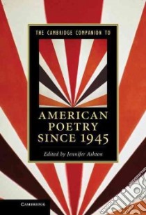The Cambridge Companion to American Poetry Since 1945 libro in lingua di Ashton Jennifer (EDT)