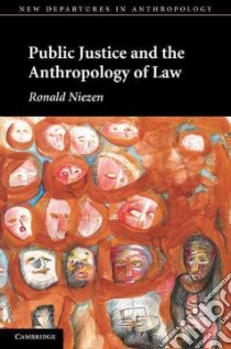 Public Justice and the Anthropology of Law libro in lingua di Niezen Ronald