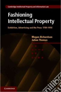 Fashioning Intellectual Property libro in lingua di Richardson Megan, Thomas Julian