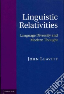 Linguistic Relativities libro in lingua di John Leavitt
