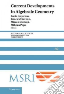 Current Developments in Algebraic Geometry libro in lingua di Caporaso Lucia (EDT), McKernan James (EDT), Mustata Mircea (EDT), Popa Mihnea (EDT)