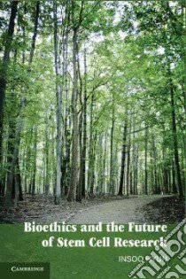 Bioethics and the Future of Stem Cell Research libro in lingua di Hyun Insoo